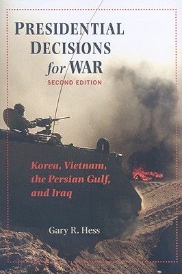 Image for Presidential Decisions for War: Korea, Vietnam, the Persian Gulf, and Iraq (The American Moment)