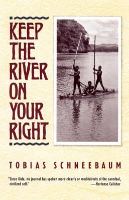 Keep the River on Your Right, Schneebaum, Tobias Keep the River on Your Right, Schneebaum, Tobias