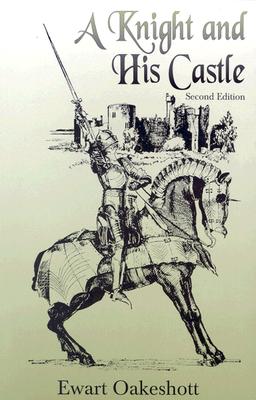 Knight and His Castle, R EWART OAKESHOTT Knight and His Castle, R EWART OAKESHOTT