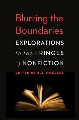 Image for Blurring the Boundaries: Explorations to the Fringes of Nonfiction