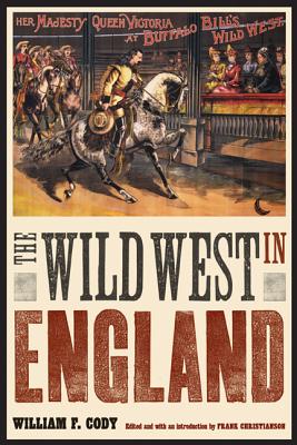 Image for The Wild West in England (The Papers of William F. "Buffalo Bill" Cody)