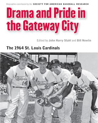 Image for Drama and Pride in the Gateway City: The 1964 St. Louis Cardinals (Memorable Teams in Baseball History)