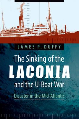 Image for The Sinking of the Laconia and the U-Boat War: Disaster in the Mid-Atlantic