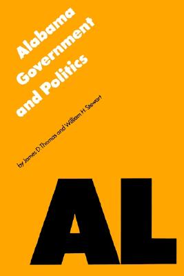 Image for Alabama Government and Politics (Politics and Governments of the American States)