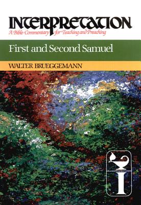 First and Second Samuel (Interpretation, a Bible Commentary for Teaching and Preaching), WALTER BRUEGGEMANN First and Second Samuel (Interpretation, a Bible Commentary for Teaching and Preaching), WALTER BRUEGGEMANN