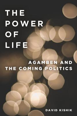 Image for The Power of Life: Agamben and the Coming Politics
