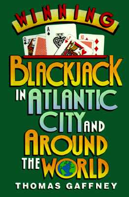 Winning Blackjack at Atlantic City and Around the World, Gaffney, Thomas Winning Blackjack at Atlantic City and Around the World, Gaffney, Thomas