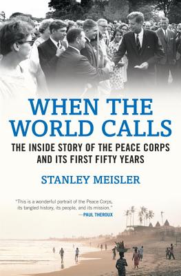 Image for When the World Calls: The Inside Story of the Peace Corps and Its First Fifty Years