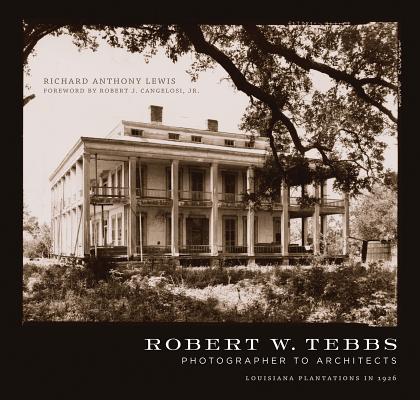 Image for Robert W. Tebbs, Photographer to Architects: Louisiana Plantations in 1926