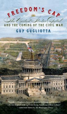 Image for Freedom's Cap: The United States Capitol and the Coming of the Civil War