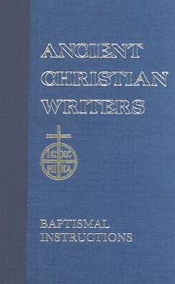 St. John Chrysostom: Baptismal Instruction (Ancient Christian Writers 31), PAUL W. HARKINS, T C LAWLER St. John Chrysostom: Baptismal Instruction (Ancient Christian Writers 31), PAUL W. HARKINS, T C LAWLER