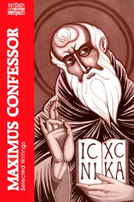 Maximus Confessor: Selected Writings (Classics of Western Spirituality), MAXIMUS CONFESSOR, MAXIMUS THE CONFESSOR , JAROSLAV PELIKAN (INTRO.) Maximus Confessor: Selected Writings (Classics of Western Spirituality), MAXIMUS CONFESSOR, MAXIMUS THE CONFESSOR , JAROSLAV PELIKAN (INTRO.)