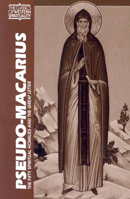 Pseudo-Macarius : The Fifty Spiritual Homilies and the Great Letter, GEORGE A. MALONEY Pseudo-Macarius : The Fifty Spiritual Homilies and the Great Letter, GEORGE A. MALONEY