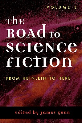 The Road to Science Fiction: From Heinlein to Here (Road to Science Fiction (Scarecrow Press)), Gunn, James The Road to Science Fiction: From Heinlein to Here (Road to Science Fiction (Scarecrow Press)), Gunn, James