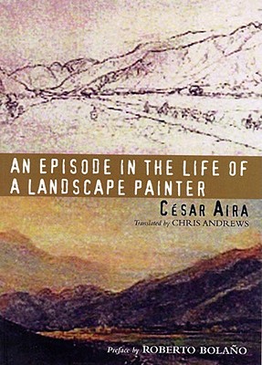 An Episode in the Life of a Landscape Painter (New Directions Paperbook), Aira, César An Episode in the Life of a Landscape Painter (New Directions Paperbook), Aira, César