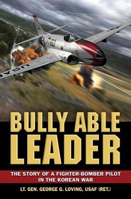 Image for Bully Able Leader: The Story of a Fighter-Bomber Pilot in the Korean War