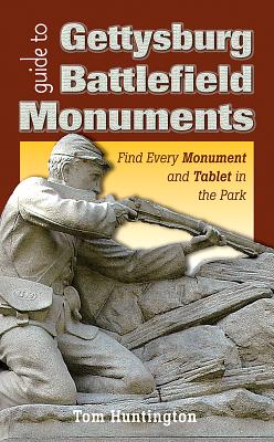 Image for Guide to Gettysburg Battlefield Monuments: Find Every Monument and Tablet in the Park