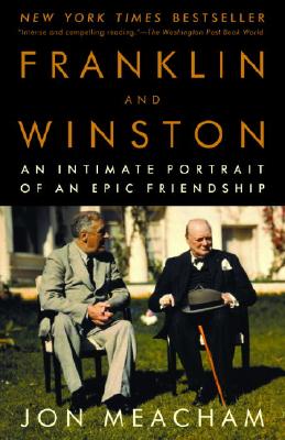 Franklin and Winston: An Intimate Portrait of an Epic Friendship, Meacham, Jon Franklin and Winston: An Intimate Portrait of an Epic Friendship, Meacham, Jon