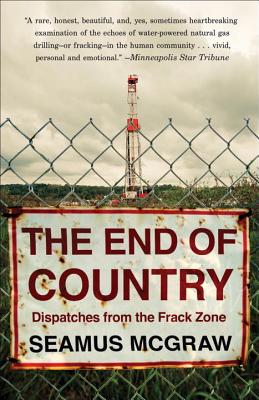 Image for The End of Country: Dispatches from the Frack Zone