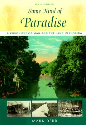 Image for Some Kind of Paradise: A Chronicle of Man and the Land in Florida (Florida Sand Dollar Books)