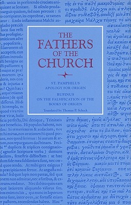 Apology for Origen: With Letter of Rufinus on the Falsification of the Books of Origen (Fathers of the Church), St. Pamphilus Apology for Origen: With Letter of Rufinus on the Falsification of the Books of Origen (Fathers of the Church), St. Pamphilus