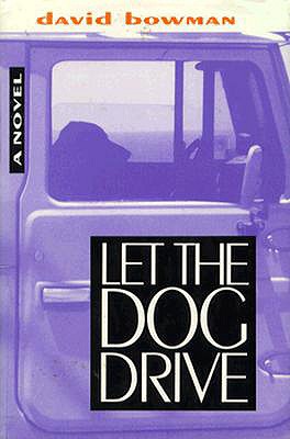 Image for LET THE DOG DRIVE : A NOVEL