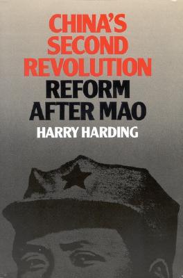 China's Second Revolution: Reform after Mao, Harding, Harry China's Second Revolution: Reform after Mao, Harding, Harry