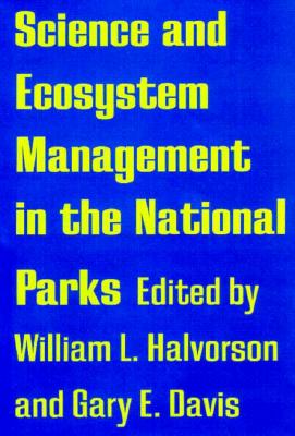 Science and Ecosystem Management in the National Parks Science and Ecosystem Management in the National Parks
