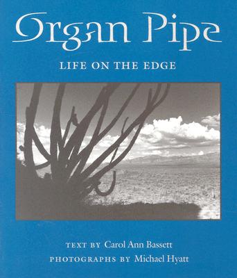 Image for ORGAN PIPE: LIFE ON THE EDGE PHOTOGRAPHS BY MICHAEL HYATT