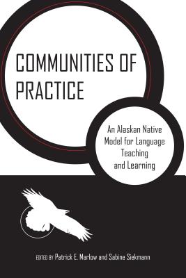 Image for Communities of Practice: An Alaskan Native Model for Language Teaching and Learning