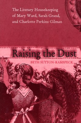 Image for Raising Dust: Literary Housekeeping Of Mary Ward Sarah Grand (Paperback)