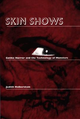 Image for Skin Shows: Gothic Horror and the Technology of Monsters