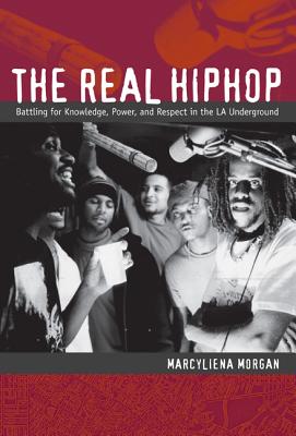Image for Real Hiphop: Battling for Knowledge, Power, and Respect in the LA Underground, The