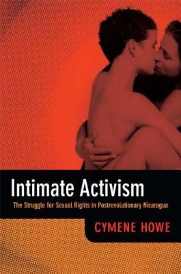 Image for Intimate Activism: The Struggle for Sexual Rights in Postrevolutionary Nicaragua