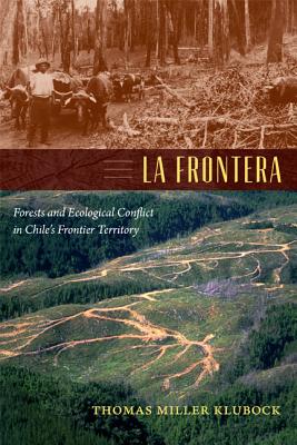 Image for La Frontera: Forests and Ecological Conflict in Chile’s Frontier Territory (Radical Perspectives)