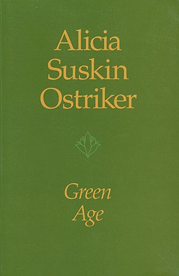 Green Age (Pitt Poetry Series), ALICIA SUSKIN OSTRIKER Green Age (Pitt Poetry Series), ALICIA SUSKIN OSTRIKER