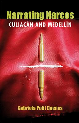 Image for Narrating Narcos: Culiacán and Medellín (Pitt Illuminations)
