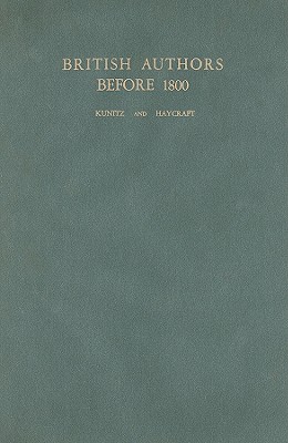 British Authors Before 1800: A Biographical Dictionary (Wilson Authors) British Authors Before 1800: A Biographical Dictionary (Wilson Authors)