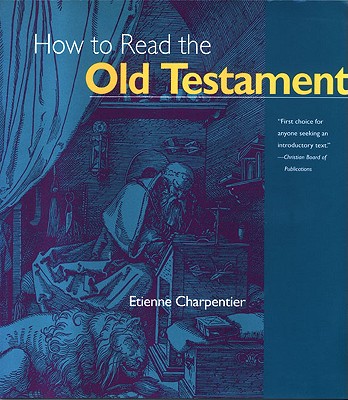 How to Read the Old Testament (How Read Old Testmnt Ppr), ETIENNE CHARPENTIER How to Read the Old Testament (How Read Old Testmnt Ppr), ETIENNE CHARPENTIER