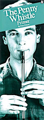 The Penny Whistle Primer: Compact Reference Library, Pickow, Peter The Penny Whistle Primer: Compact Reference Library, Pickow, Peter