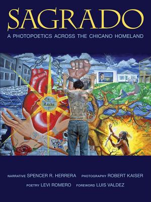 Image for Sagrado: A Photopoetics Across the Chicano Homeland (Querencias Series)