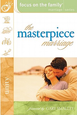 The Masterpiece Marriage (Focus on the Family Marriage Series) The Masterpiece Marriage (Focus on the Family Marriage Series)