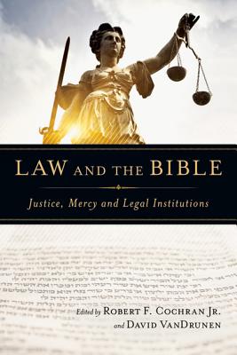 Image for Law and the Bible: Justice, Mercy and Legal Institutions