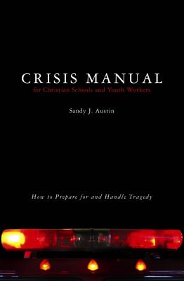 Image for Crisis Manual for Christian Schools and Youth Workers: How to Prepare for and Handle Tragedy