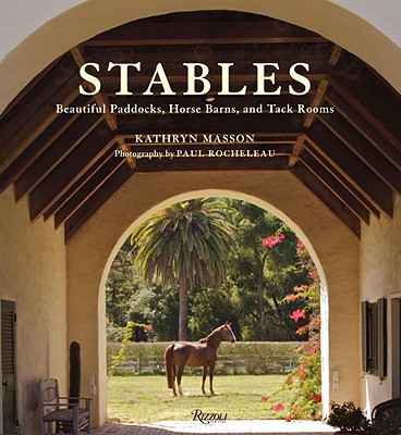 Image for Stables: Beautiful Paddocks, Horse Barns, and Tack Rooms