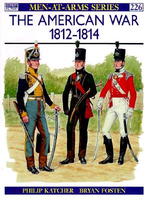 The American War 1812?14 (Men-at-Arms), Katcher, Philip The American War 1812?14 (Men-at-Arms), Katcher, Philip