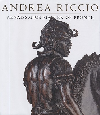 Image for Andrea Riccio: Renaissance Master Of Bronze (Frick Collection)