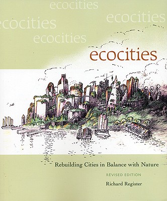 EcoCities: Rebuilding Cities in Balance with Nature, Register, Richard EcoCities: Rebuilding Cities in Balance with Nature, Register, Richard