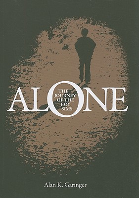 Alone The Journey of the Boy Sims, Garinger, Alan Alone The Journey of the Boy Sims, Garinger, Alan