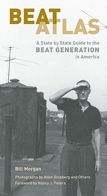 Beat Atlas: A State by State Guide to the Beat Generation in America, "Morgan, Bill" Beat Atlas: A State by State Guide to the Beat Generation in America, "Morgan, Bill"